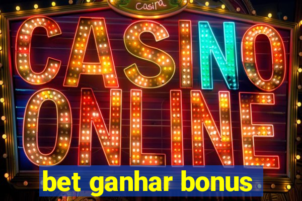 bet ganhar bonus